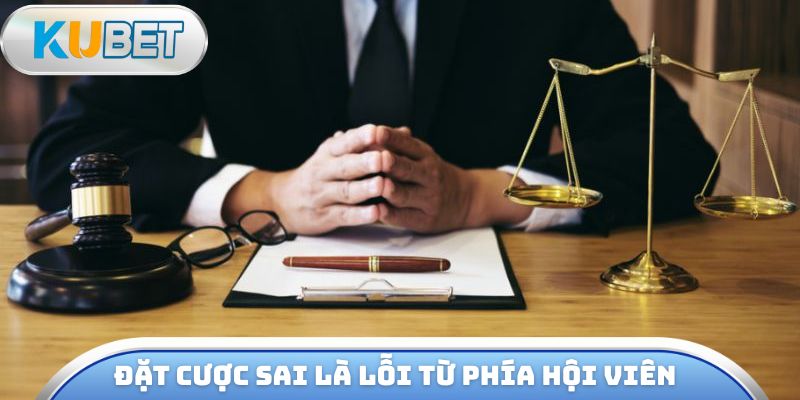 Đặt cược sai thông tin xuất phát từ lỗi hội viên