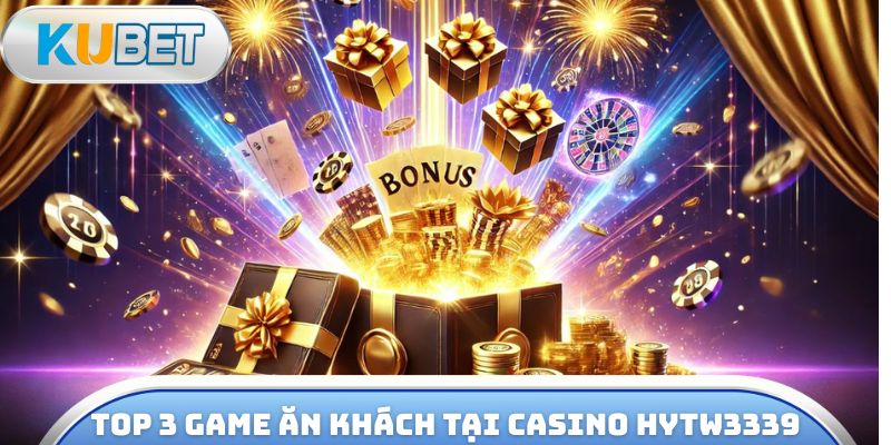 Top 3 game ăn khách tại casino hytw3339